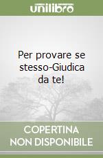 Per provare se stesso-Giudica da te! libro