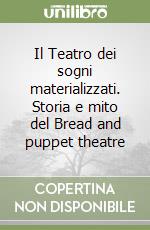 Il Teatro dei sogni materializzati. Storia e mito del Bread and puppet theatre