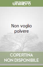 Non voglio polvere libro