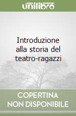 Introduzione alla storia del teatro-ragazzi libro