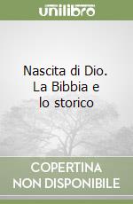 Nascita di Dio. La Bibbia e lo storico libro