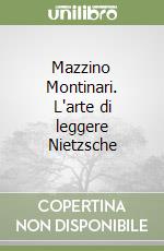 Mazzino Montinari. L'arte di leggere Nietzsche libro