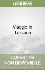 Viaggio in Toscana libro