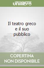 Il teatro greco e il suo pubblico libro