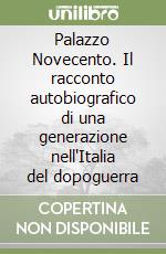 Palazzo Novecento. Il racconto autobiografico di una generazione nell'Italia del dopoguerra