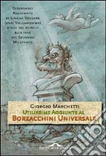 Utilissime aggiunte al Borzacchini universale libro