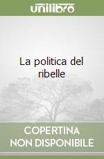 La politica del ribelle libro