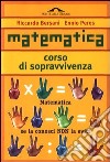 Matematica. Corso di sopravvivenza libro