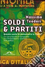 Soldi & partiti. Quanto costa la democrazia in Italia? libro