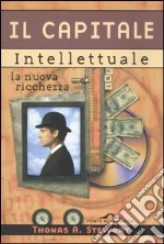 Il capitale intellettuale. La nuova ricchezza libro