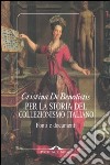 Per la storia del collezionismo italiano. Fonti e documenti. Ediz. illustrata libro