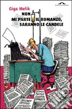 Non mi parte il romanzo, saranno le candele libro