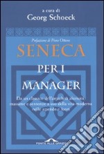 Seneca per i manager. Testo latino a fronte