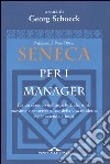 Seneca per i manager. Testo latino a fronte libro