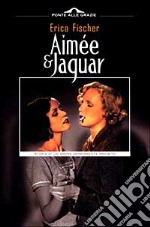 Aimée & Jaguar. Storia di un amore doppiamente proibito libro