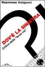 Dov'è la Sinistra. Critica della 'Terza via' libro