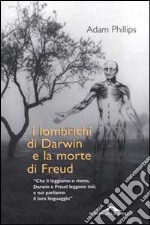 I lombrichi di Darwin e la morte di Freud libro