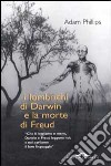 I lombrichi di Darwin e la morte di Freud libro di Phillips Adam