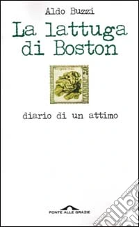 La lattuga di Boston. Diario di un attimo