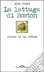 La lattuga di Boston. Diario di un attimo libro