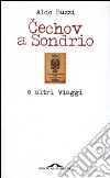 Cechov a Sondrio e altri viaggi libro