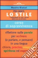 Italiano: lo stile. I fondamenti di una lingua semplice ed efficace libro