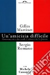 Un'amicizia difficile. Conversazione su due secoli di relazioni italo-francesi libro