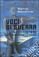 Voci di guerra. 1940-1945. Sette storie d'amore e di coraggio libro