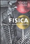 Fisica. Corso di sopravvivenza libro