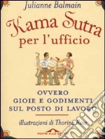 Kama Sutra per l'ufficio ovvero gioie e godimenti sul posto di lavoro libro