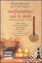 Confortatemi con le mele. Nuove avventure a tavola libro