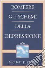 Rompere gli schemi della depressione libro