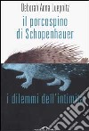 Il porcospino di Schopenhauer. I dilemmi dell'intimità libro