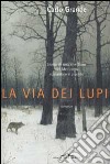 La via dei lupi. Storia di una ribellione nel Medioevo romantico e crudele libro