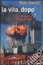 La vita, dopo. Cronache da New York libro