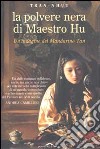 La Polvere nera di maestro Hu. Un'indagine del Mandarino Tan libro