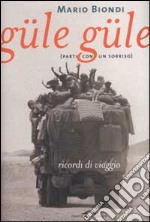 Güle güle parti con un sorriso. Ricordi di viaggio libro