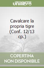 Cavalcare la propria tigre (Conf. 12/13 cp.) libro