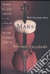 Mara. Autobiografia di un violoncello libro