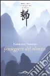 Passeggera del silenzio. Dieci anni di iniziazione in Cina libro