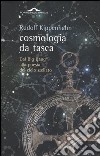 Cosmologia da tasca. Dal Big Bang alla poesia del cielo stellato libro