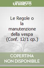 Le Regole o la manutenzione della vespa (Conf. 12/1 cp.) libro