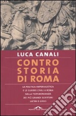 Controstoria di Roma. La politica imperialista e le guerre civili a Roma nella testimonianza dei più grandi scrittori latini e greci libro