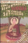 Come diventare un Buddha in cinque settimane. Manuale serio di autorealizzazione libro