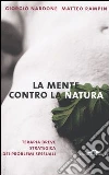 La mente contro la natura. Terapia breve strategica dei problemi sessuali libro di Nardone Giorgio Rampin Matteo