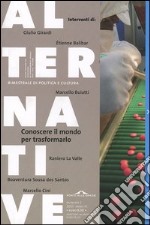 Alternative. Vol. 2: Conoscere il mondo per trasformarlo. libro