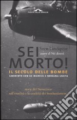 Sei morto! Il secolo delle bombe libro