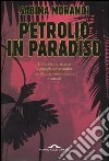 Petrolio in paradiso libro