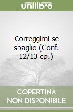 Correggimi se sbaglio (Conf. 12/13 cp.) libro