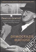 Democrazie mafiose e altri scritti. Come i partiti hanno trasformato le moderne democrazie in regimi dominati da ristretti gruppi di potere